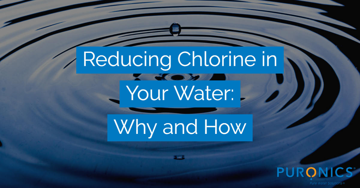 Reducing Chlorine in Your Water Why and How Puronics